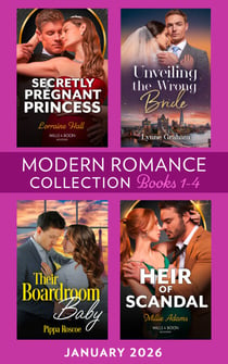 Modern Romance January 2026 Books 1-4 - Unveiling the Wrong Bride (Billion-Dollar Bride Swap) / Secretly Pregnant Princess / Their Boardroom Baby / Heir of Scandal