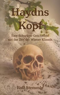 Haydns Kopf - Eine Schurken-Geschichte aus der Zeit der Wiener Klassik