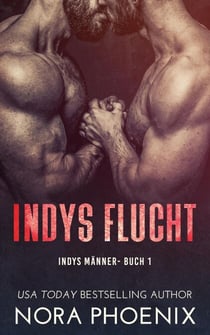 Indys Flucht - Indys Männer, #1