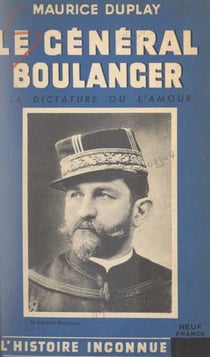 Le général Boulanger - La dictature ou l'amour