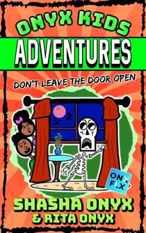 Don't Leave the Door Open - Onyx Kids Adventures, #1