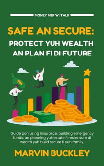 Safe an Secure: Protect Yuh Wealth an Plan Fi Di Future - Money Mek Wi Talk, #4