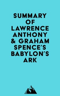 Summary of Lawrence Anthony & Graham Spence's Babylon's Ark