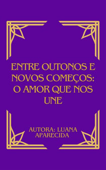 Entre outonos e novos começos: o amor que nos une