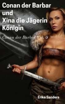 Conan der Barbar und  Xina die Jägerin Königin - Conan der Barbar, #0
