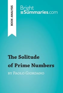 The Solitude of Prime Numbers by Paolo Giordano (Book Analysis) - Detailed Summary, Analysis and Reading Guide