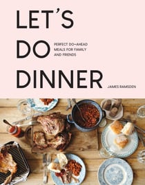 Let’s Do Dinner - Perfect do-ahead meals for family and friends