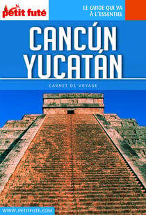 CANCÚN - YUCATÁN 2016 Carnet Petit Futé