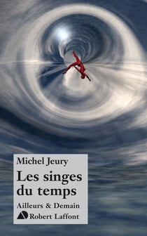 Les singes du temps - NE - Cycle de la Chronolyse t.2