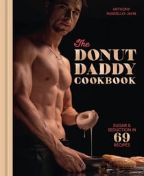 The Donut Daddy Cookbook - Sugar &amp; Seduction in 69 Recipes [A Dessert Cookbook]