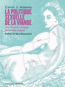 La politique sexuelle de la viande - Une théorie critique féministe végétarienne