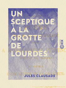 Un sceptique à la grotte de Lourdes - Poëme