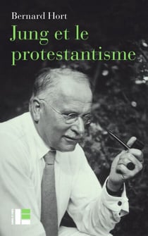 Jung et le protestantisme - La face méconnue d'un pionnier