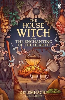 The House Witch and The Enchanting of the Hearth - Fall in love with the cosy fantasy romance that’s got everyone talking