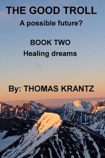The Good Troll Book Two Healing Dreams - A Possible Future, #3