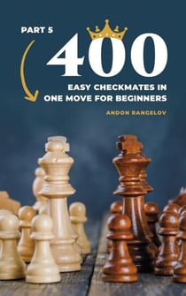 400 Easy Checkmates in One Move for Beginners, Part 5 - Chess Puzzles for Kids
