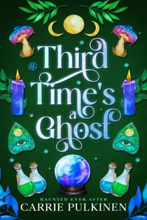 Third Time's a Ghost: A Detroit Area Paranormal Society Romance - Haunted Ever After, #6