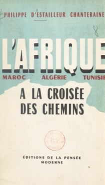 L'Afrique à la croisée des chemins - Maroc, Algérie, Tunisie