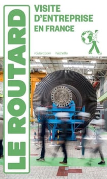 Guide du Routard Visite d'entreprise en France