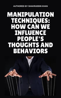 Manipulation Techniques: How Can We Influence People's Thoughts And Behaviors