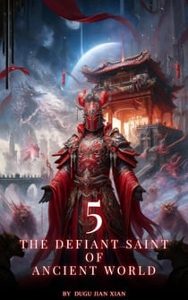 The Defiant Saint of Ancient World - The Defiant Saint of Ancient World, #5