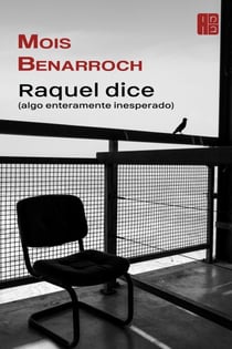 Raquel dice (algo enteramente inesperado) - Ciclo "Amor y exilios"