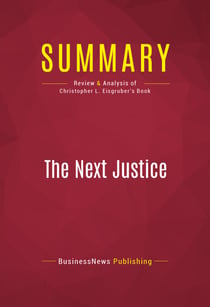 Summary: The Next Justice - Review and Analysis of Christopher L. Eisgruber's Book