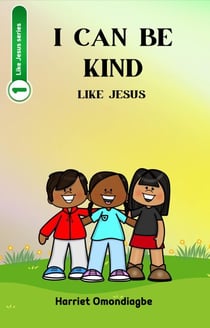 I Can Be Kind Like Jesus - Like Jesus series, #1