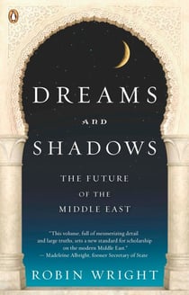 Dreams and Shadows - The Future of the Middle East