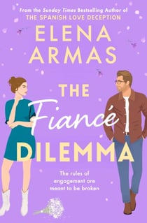 The Fiance Dilemma - From the bestselling author of The Spanish Love Deception