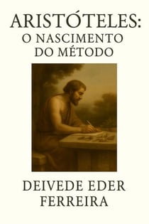 Aristóteles: O Nascimento do Método - Últimos Dias dos Grandes Pensadores, #3