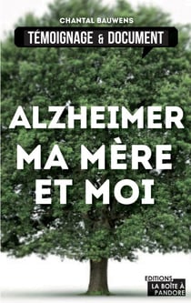Alzheimer, ma mère et moi - La vie avec la maladie