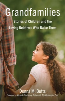 Grandfamilies - Stories of Children and the Loving Relatives Who Raise Them