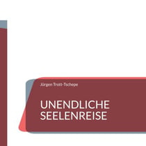 Unendliche Seelenreise - Eine spirituelle Reise
