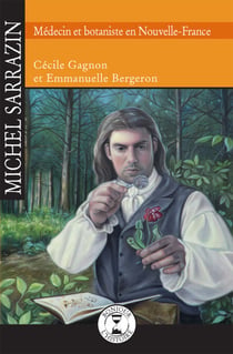 Michel Sarrazin - Médecin et botaniste en Nouvelle-France
