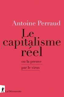 Le capitalisme réel ou la preuve par le virus - Ou la preuve par le virus