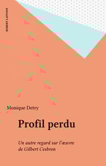 Profil perdu - Un autre regard sur l'œuvre de Gilbert Cesbron