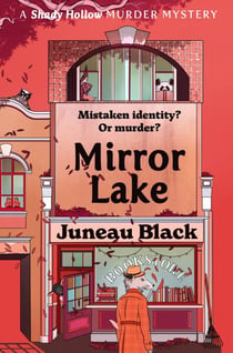 Mirror Lake - Shady Hollow 3 - a cosy crime series of rare and sinister charm