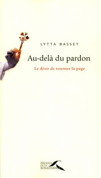 Au-delà du pardon - Le désir de tourner la page - Le désir de tourner la page