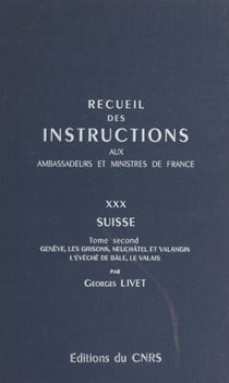 Recueil des instructions données aux ambassadeurs et ministres de France (30.2) : Suisse