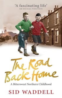 The Road Back Home - A Northern Childhood