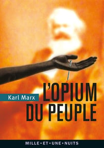 L'Opium du peuple - Introduction de la Contribution à la critique de la philosophie du droit de Hegel
