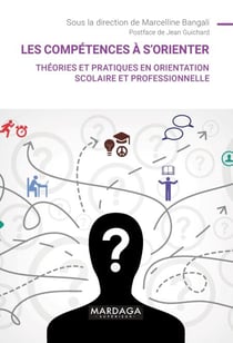 Les compétences à s'orienter - Théories et pratiques en orientation scolaire et professionnelle