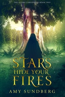Stars, Hide Your Fires - The Satori Chronicles, #2
