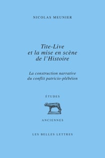Tite-Live et la mise en scène de l'Histoire - La construction narrative du conflit patricio-plébéien