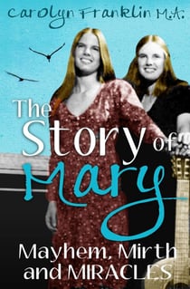The Story of Mary: Mayhem, Mirth and Miracles