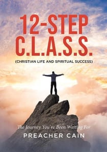 12-Step C.L.A.S.S. (Christian Life and Spiritual Success) - Success For Life