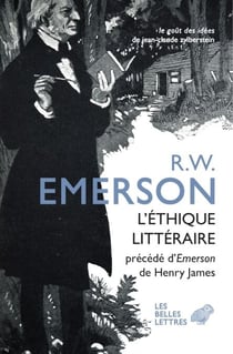 L’Éthique littéraire - Et quatre autres conférences précédées de Emerson par Henry James