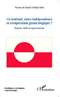Groenland entre indépendance et récupération géostratégique ? - Enjeux, défis et opportunités