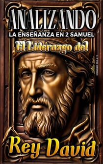 Analizando la Enseñanza en 2 Samuel: El Liderazgo del Rey David - Enseñanzas de la Sana Doctrina Cristiana, #10